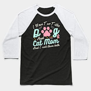 Cat Mom Quote, Floral  Mother's Day, Cool Dog Mom Baseball T-Shirt